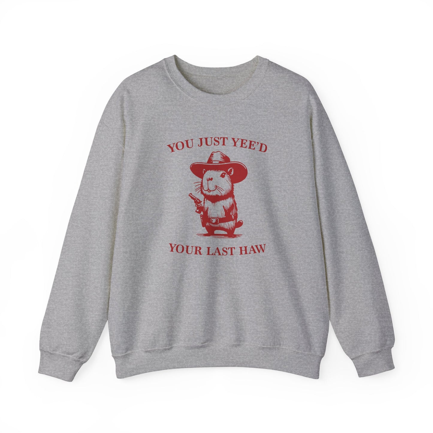 Just Yee'd Your Last Haw Crewneck