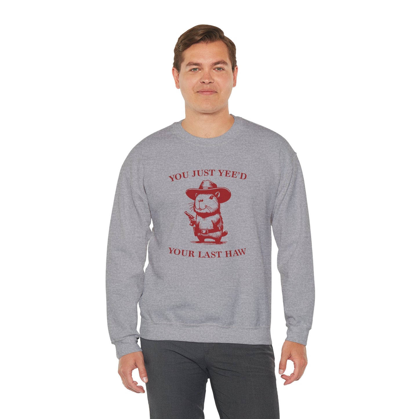 Just Yee'd Your Last Haw Crewneck